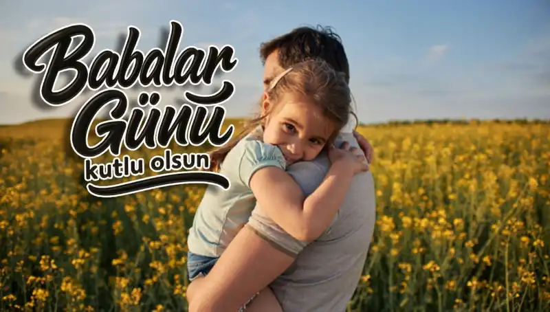En Duygusal Babalar Günü Mesajları: Babaya ve Amcaya Özel Sözler