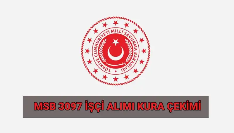 MSB 3097 Sürekli İşçi Alımı Kura Çekimi Ne Zaman ve Saat Kaçta?