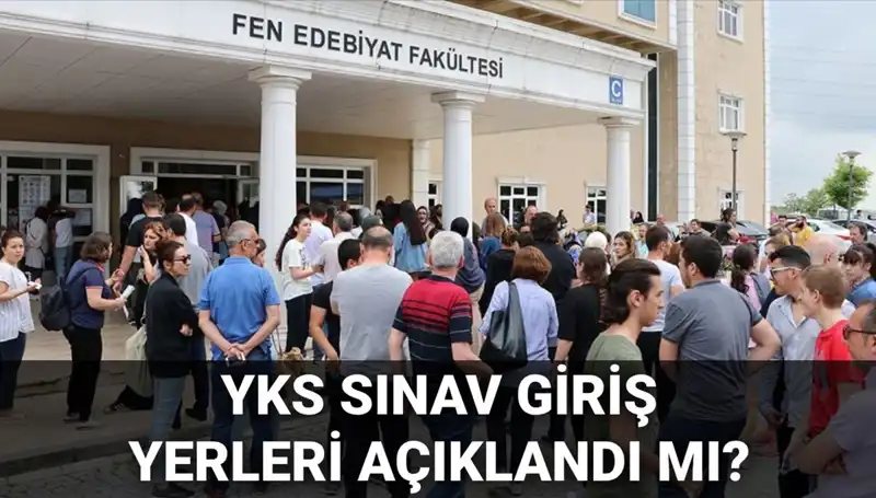 2025 YKS Sınav Giriş Yerleri Ne Zaman Açıklanacak? ÖSYM AİS Ekranı Takipte!